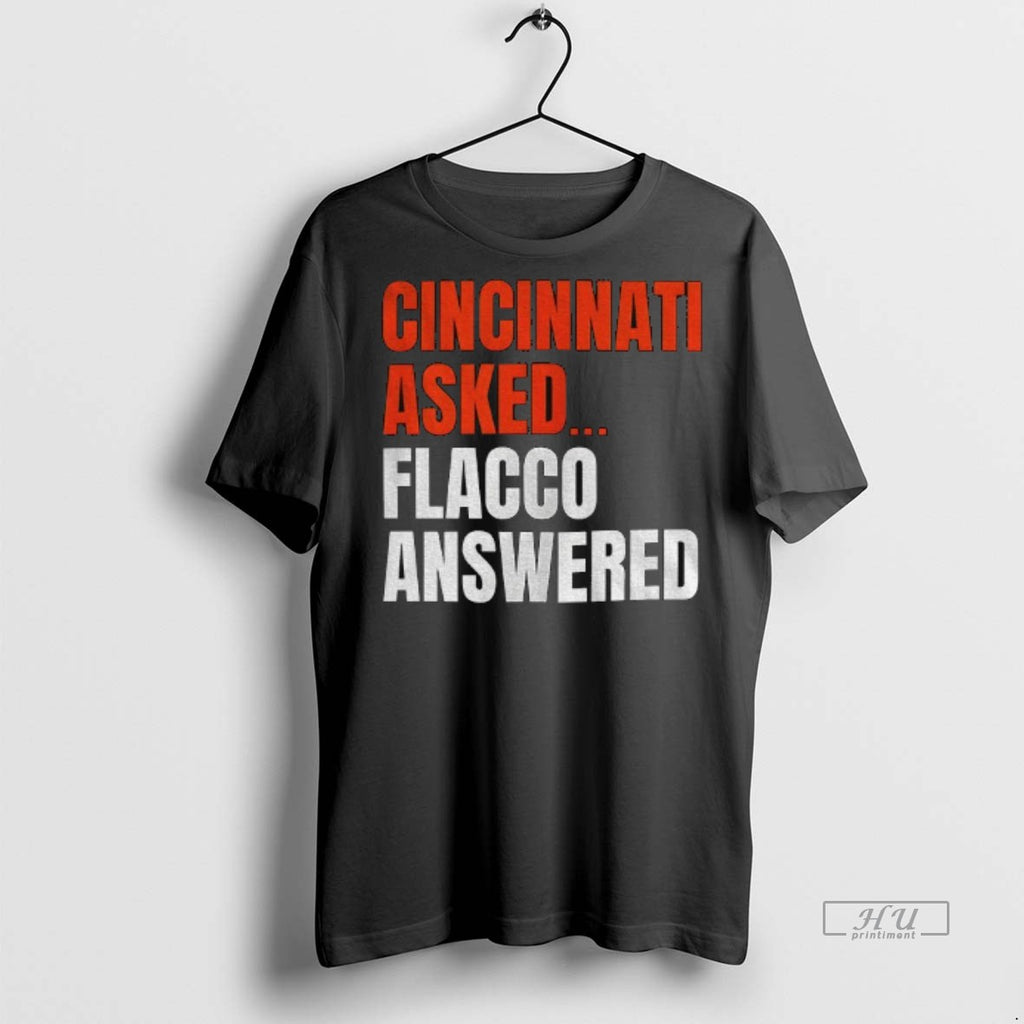 Trending Joe Flacco Cleveland Browns Cincinnati Asked Flacco Answered Football Graphic Tee Shirt Sweater
