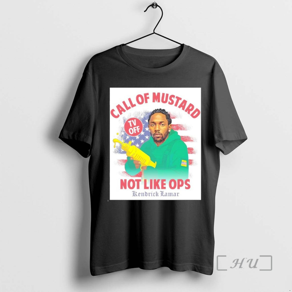 Trending Kendrick Lamar Call Of Mustard Not Like Ops Tv Off Tee Shirt Sweater