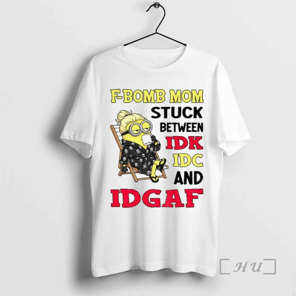 Trending Minion Grandma F Bomb Mom Stuck Between Idk Idc And Idgaf Tee Shirt Sweater