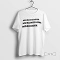 Trending More Blacks More Muslims More Irish Tee Shirt Sweater