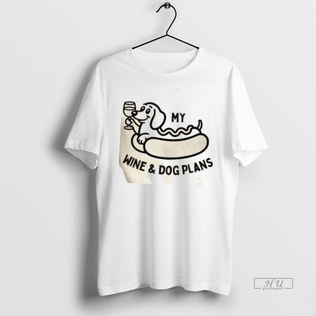 Trending My Wine And Dog Plans Graphic Tee Shirt Sweater