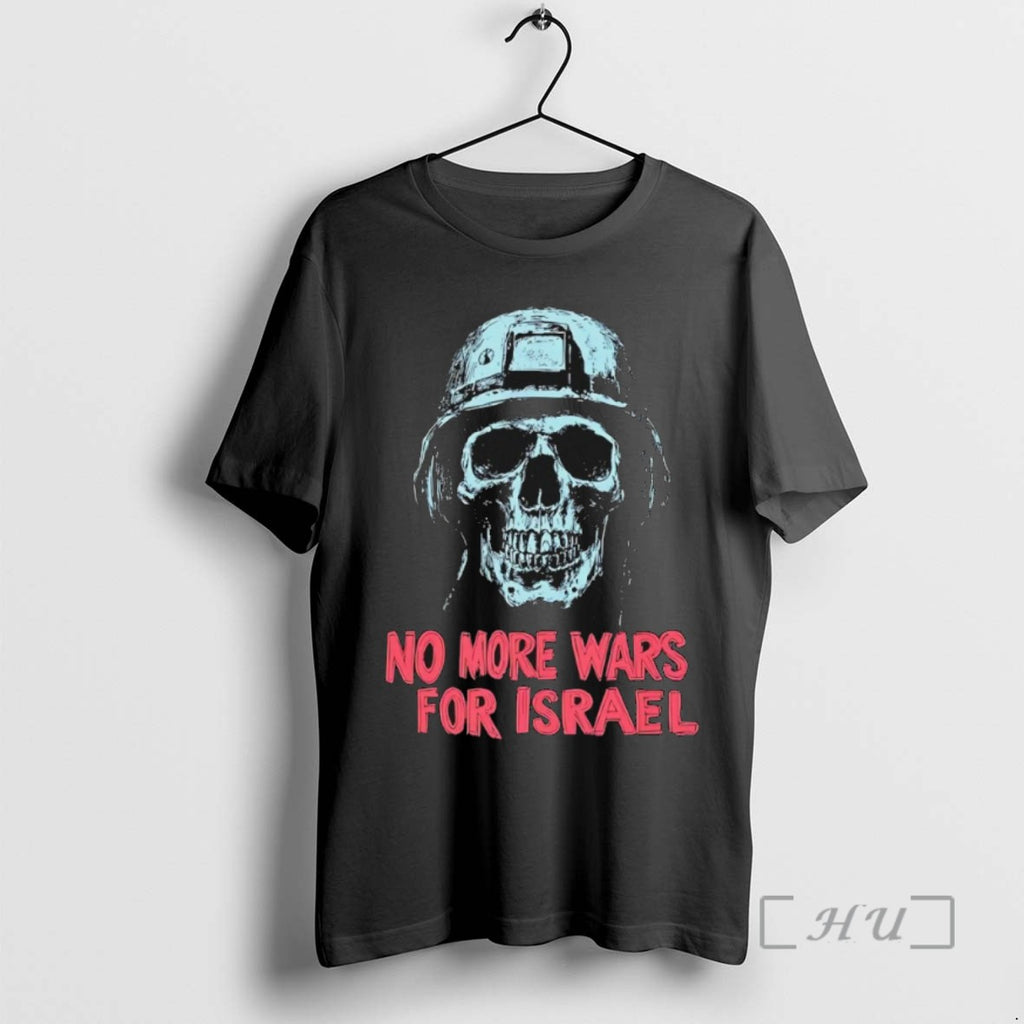 Trending No More Wars For Israel Tee Shirt Sweater