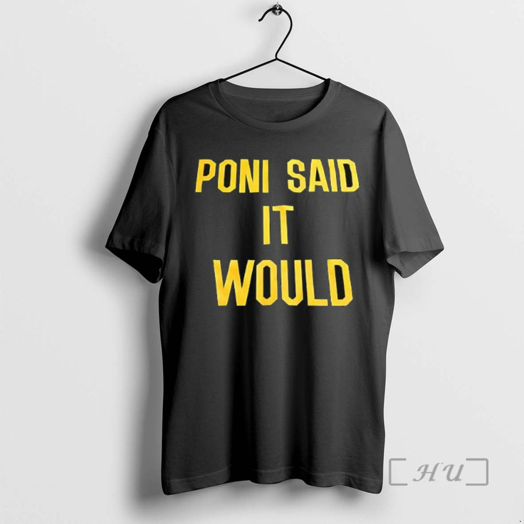 Trending Poni Said It Would But It Didnt 2 Sided Tee Shirt Sweater
