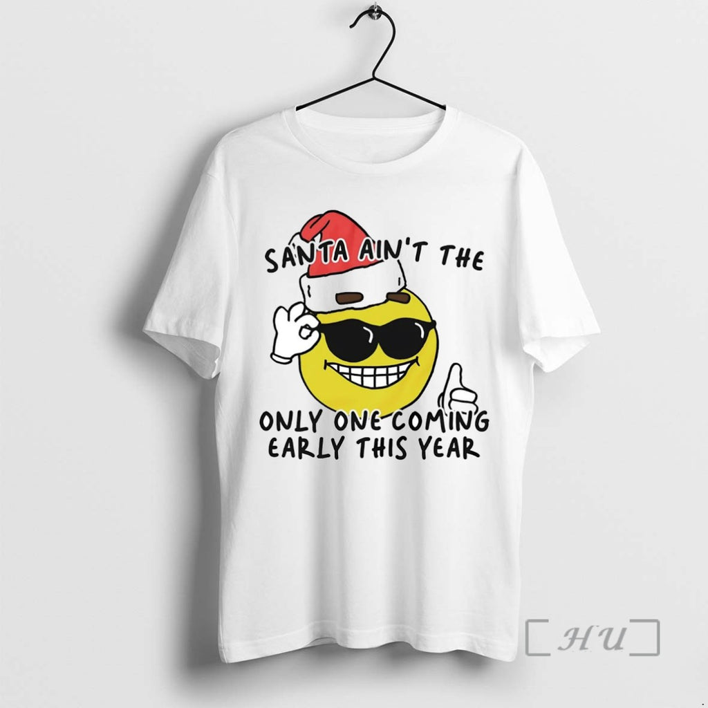 Trending Santa Aint The Only One Coming Early This Year Christmas Sweat T Shirt Sweater
