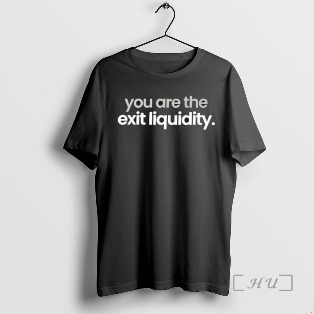 Trending You Are The Exit Liquidity Tee Shirt Sweater