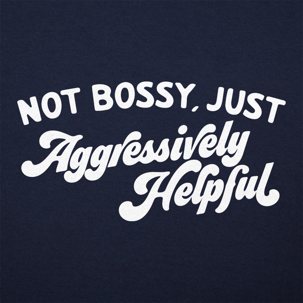 Aggressively Helpful