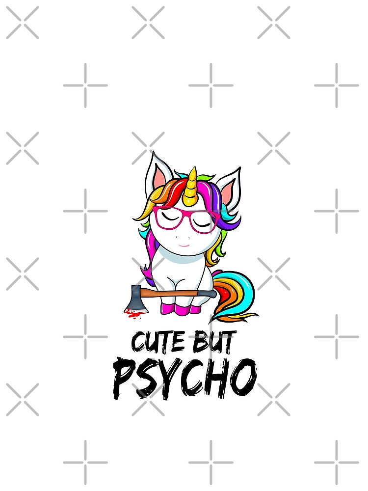 Cute but psycho - funny quotes, funny unicorn by Delandor