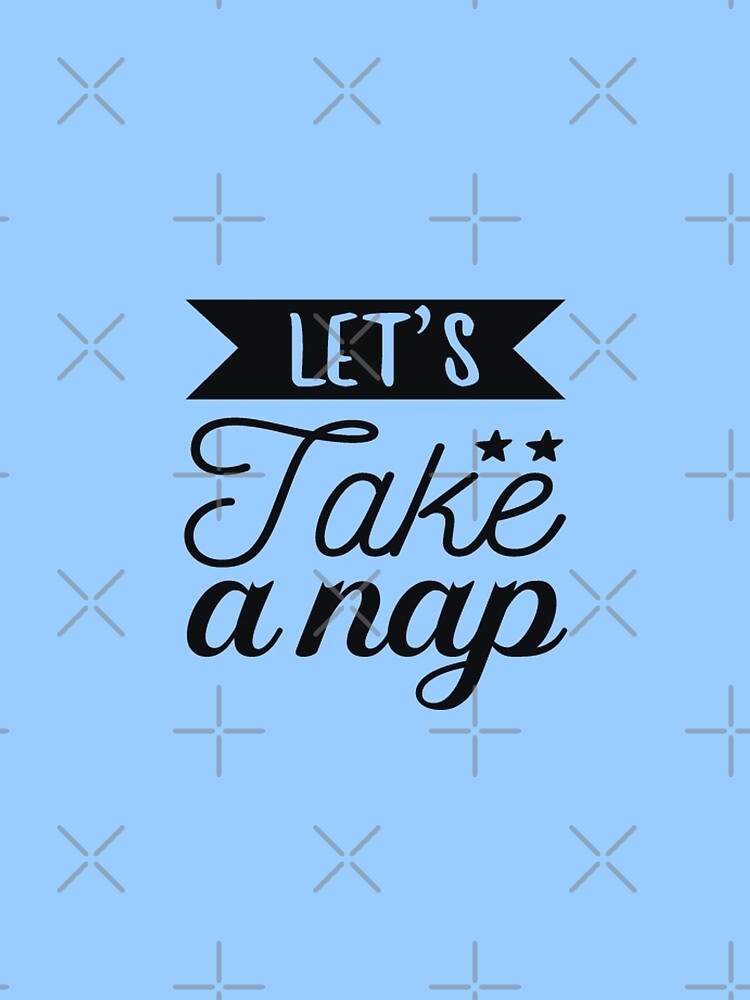 Let's Take A Nap - funny quotes, funny meme by Delandor