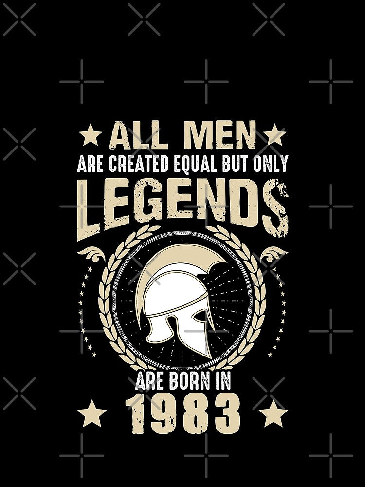 All Man Are Created Equal But Only Legends Are Born In 1983 by Qudkin
