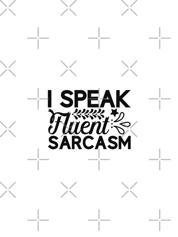 I speak fluent sarcasm - funny quotes,  funny meme by Delandor