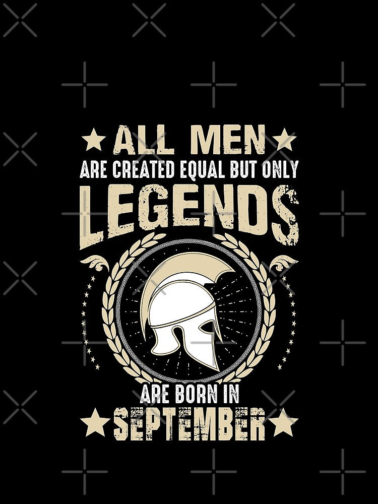 All Man Are Created Equal But Only Legends Are Born In September by Qudkin