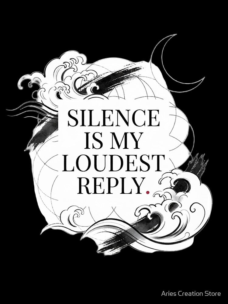 Silence Is My Loudest Reply by Aries Creation Store
