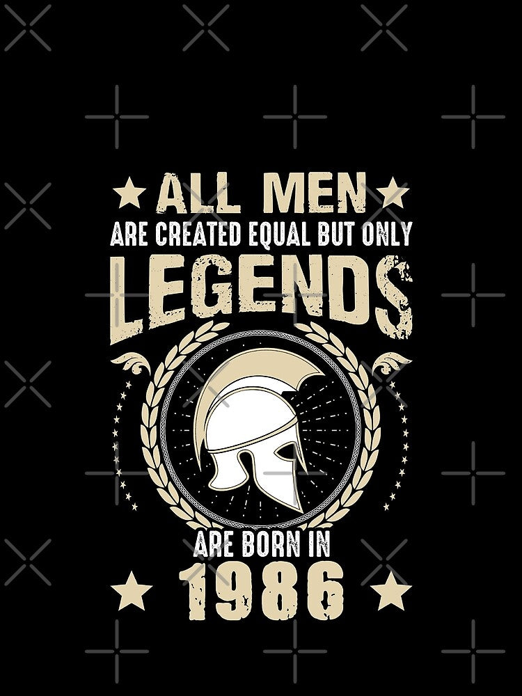 All Man Are Created Equal But Only Legends Are Born In 1986 by Qudkin