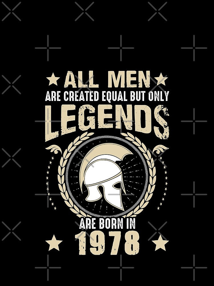 All Man Are Created Equal But Only Legends Are Born In 1978 by Qudkin