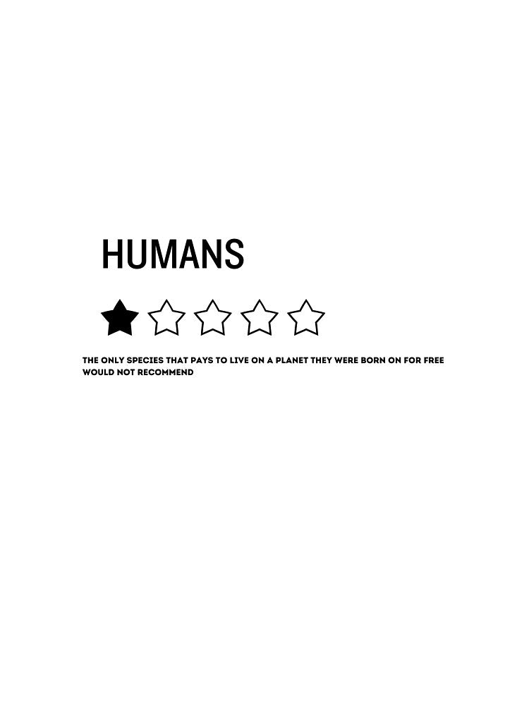Funny quote about humans by Radgraphic
