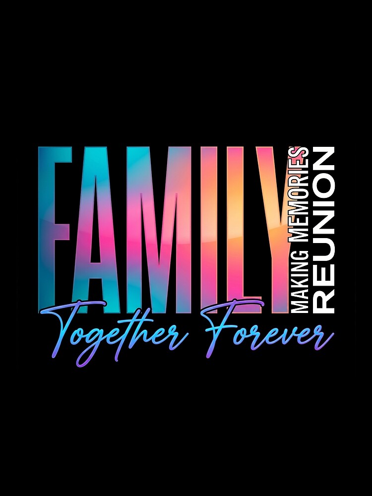 Family Reunion Together Forever Colorful Gradient Vacation by TeNovaStudio ⭐⭐⭐⭐⭐