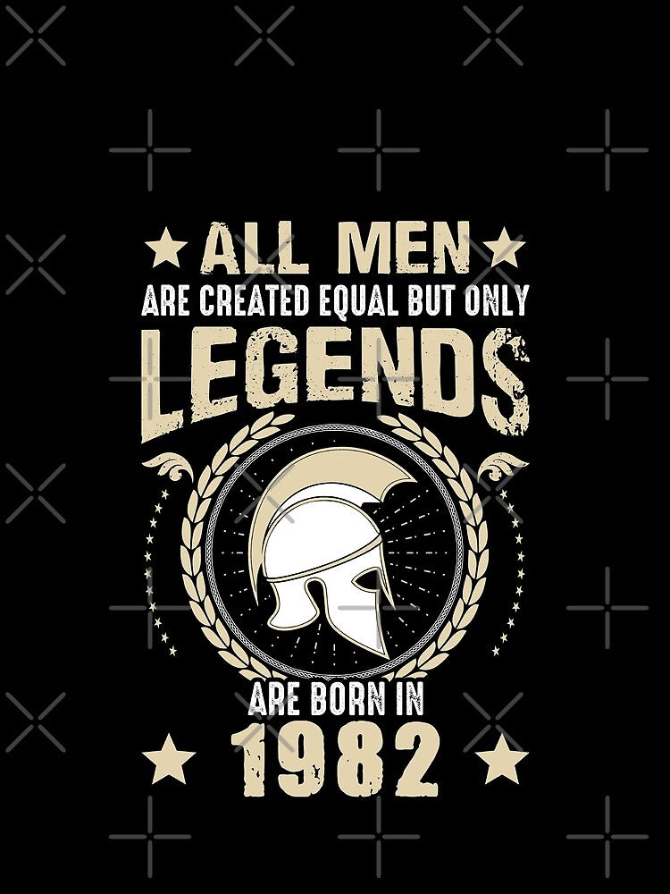 All Man Are Created Equal But Only Legends Are Born In 1982 by Qudkin