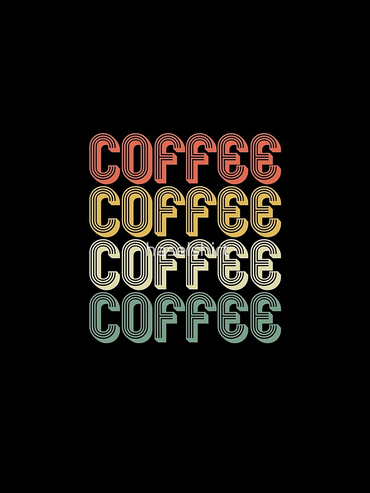 Retro Coffee Coffee Coffee Letters Caffeine Lover Gift by haselshirt