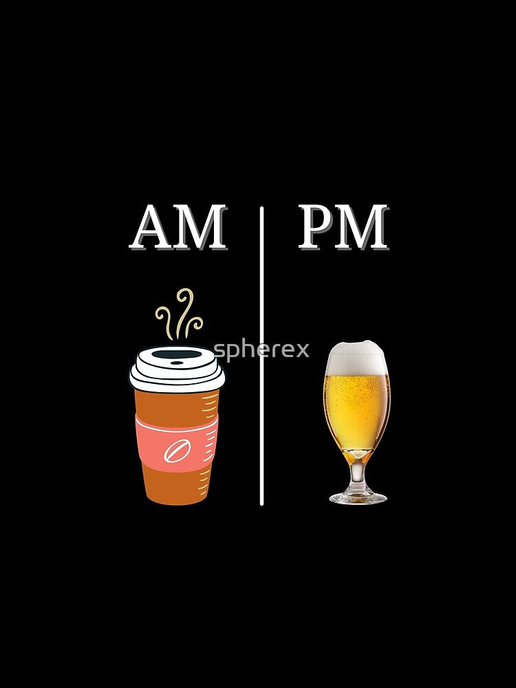 AM PM Morning Coffee Evening Beer by spherex