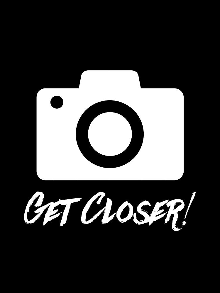 Get Closer! by scottneumyer