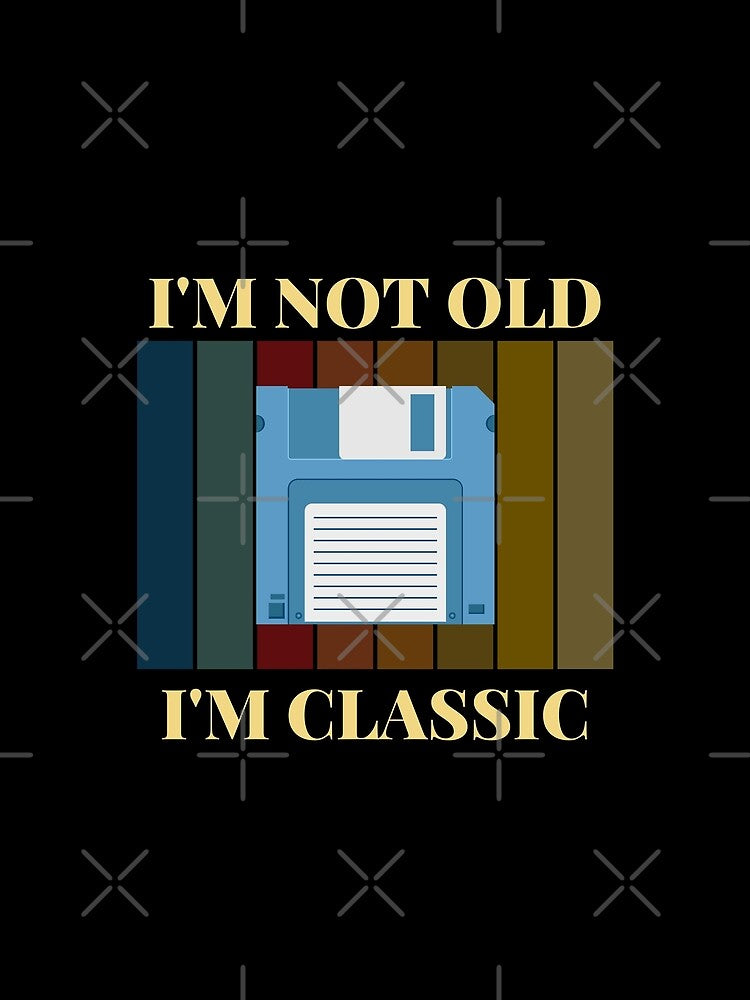 I'm not old, I'm vintage, Floppy Disk 1.4" by Reichcorp