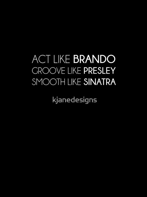 Act Like, Groove Like, Smooth Like by kjanedesigns