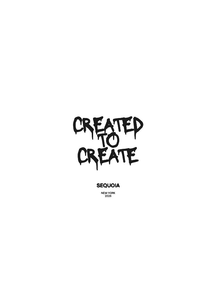 Created to Create by Sequoia Streetwear