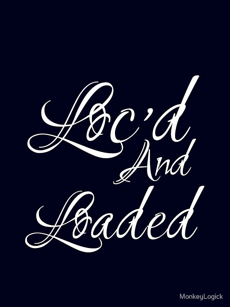 Loc'd And Loaded by MonkeyLogick