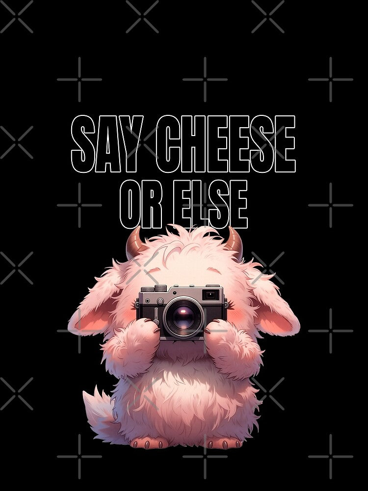 Funny Photographer Cute Monster Say Cheese Or Else by Amber Sky Creations