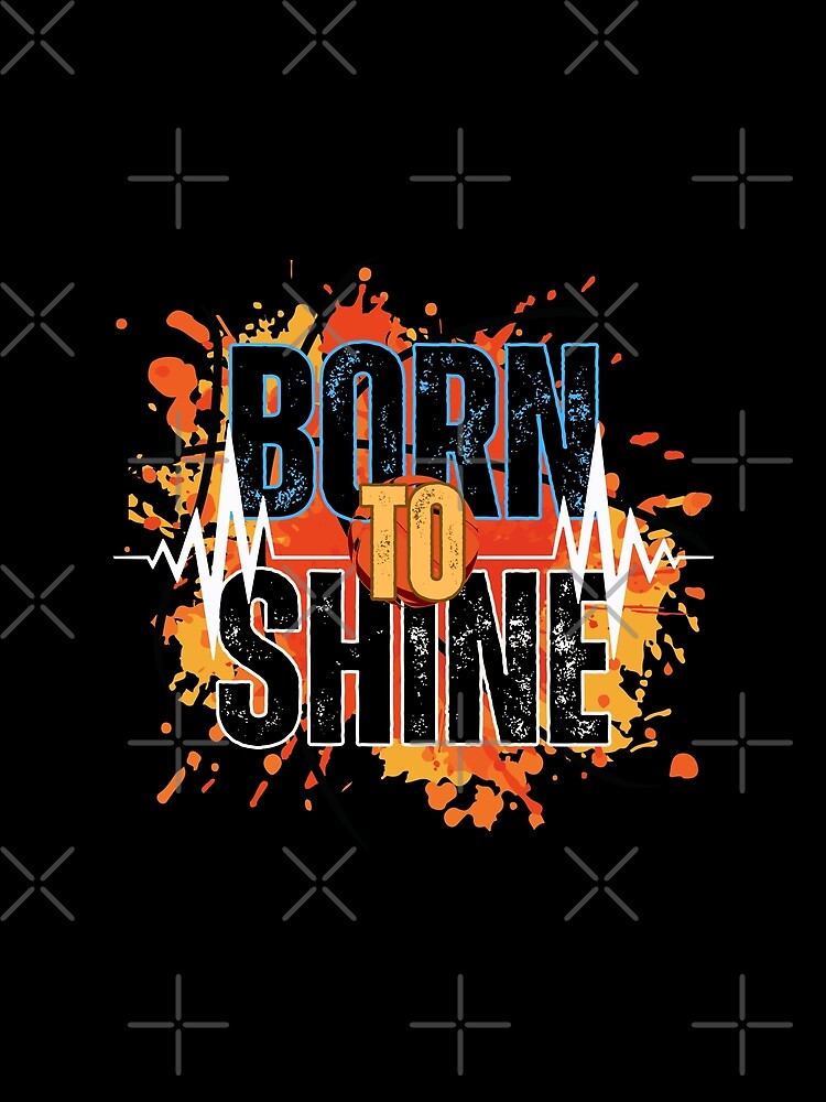 Born to Shine – Shine On Classic by Pixel Craft Print