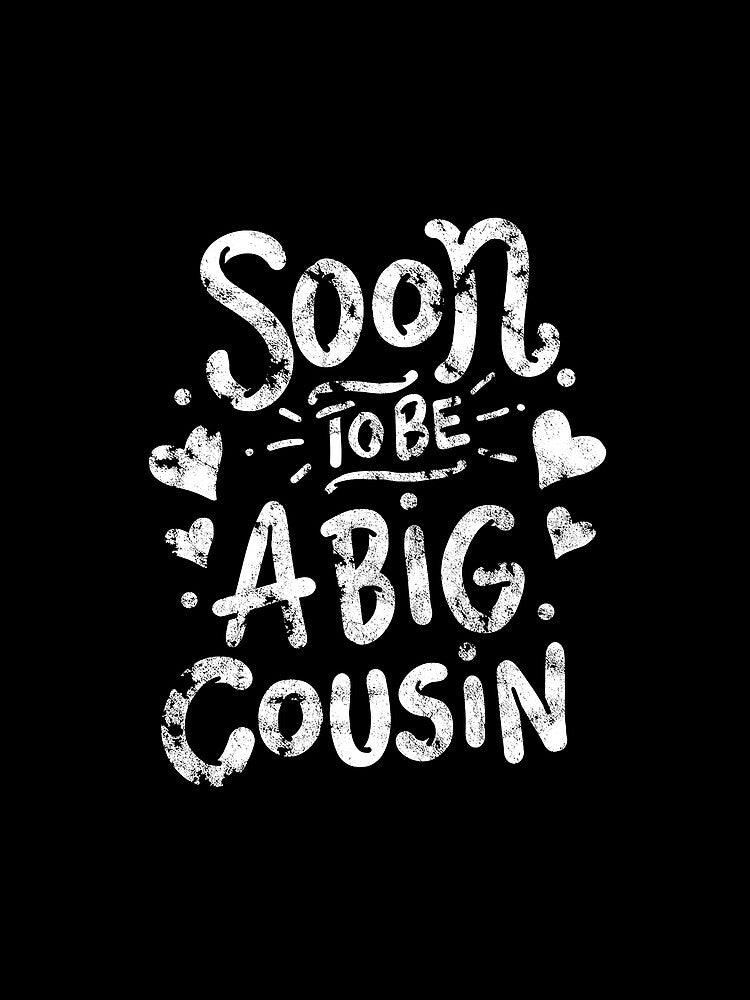 Big Cousin T-Shirt Soon Become Tshirt Funny Gift Tee by 4tomic