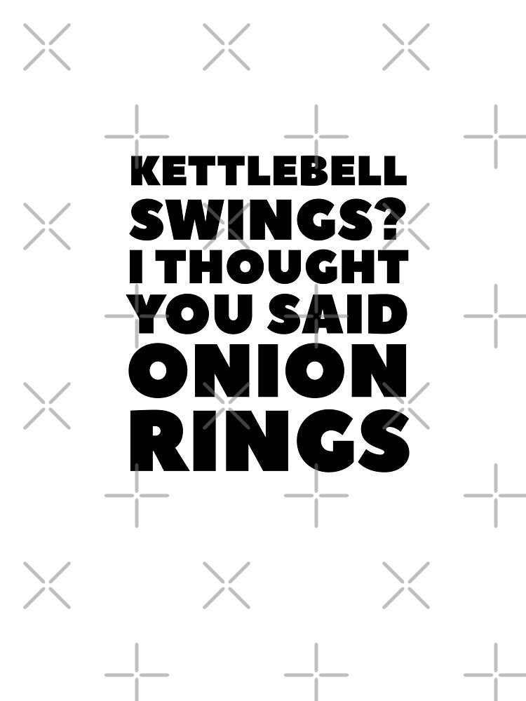Kettlebell Swings? I Thought You Said Onion Rings by Mad Over Store