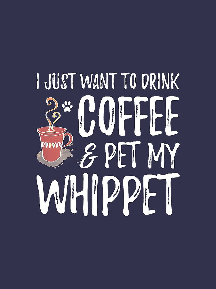 Coffee Lover Whippet Dog Gift By Merch, Limited Edition, Perfect Gift For You And Friends by Tara Ware