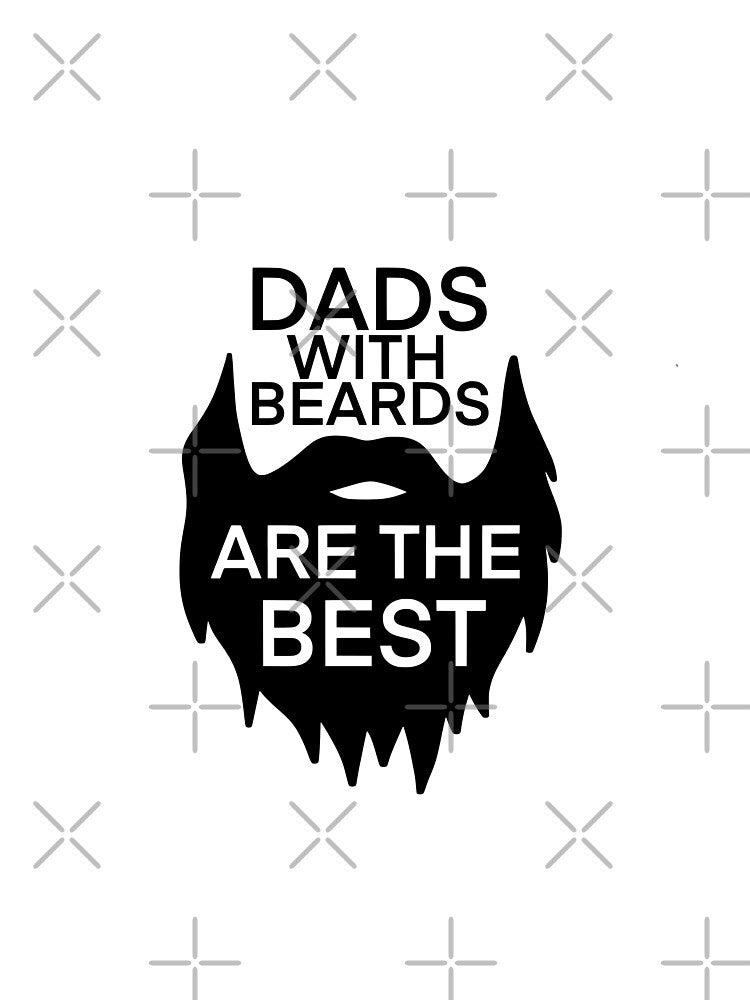 Dads With Beards Are The Best by AshleysBazaar