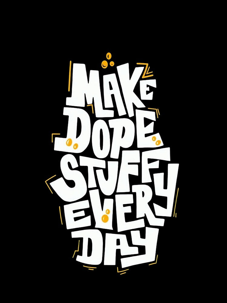 Make dope stuff every day by Abstract  Aura art