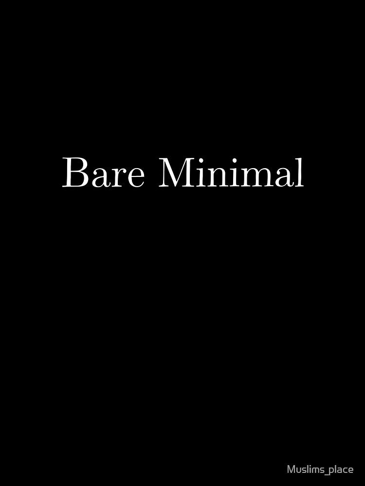 Bare Minimal by Muslims_place