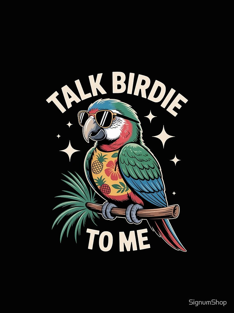 Talk Birdie To Me by SignumShop