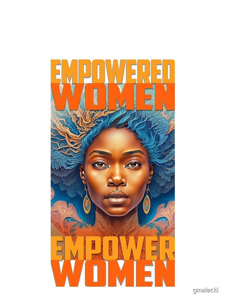 Empowered Women Empower Women by gmalecki