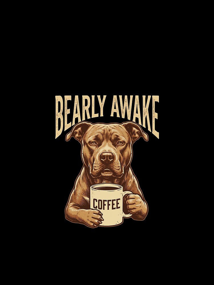 Bearly Awake Pitbull Coffee Humor by OlyvieArt