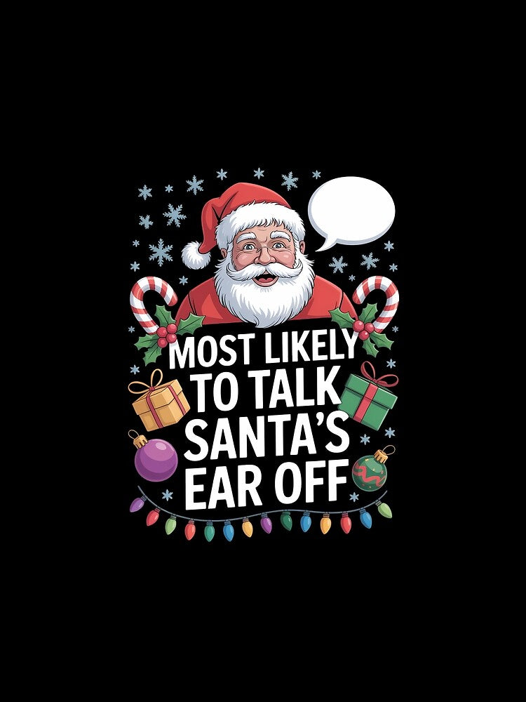 Most Likely To Talk Santa's Ear Off Matching Family Xmas by papertaless
