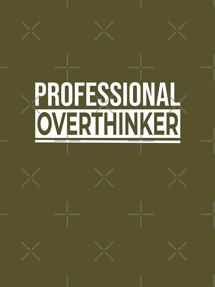 Professional Overthinker by SnarkyTeeCo