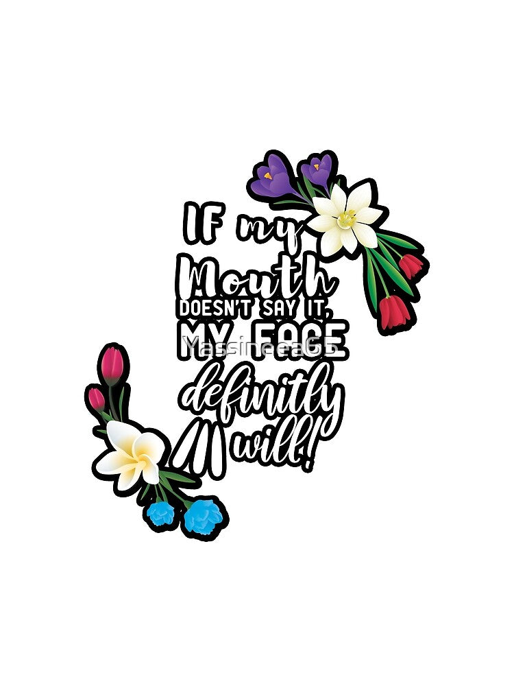 IF My mouth doesn't say it, my face definitly will ! by Yassineea65