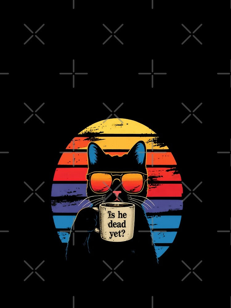 Is He Dead Yet? Sarcastic Cat Coffee Lover Morning Humor by HumansStuck12