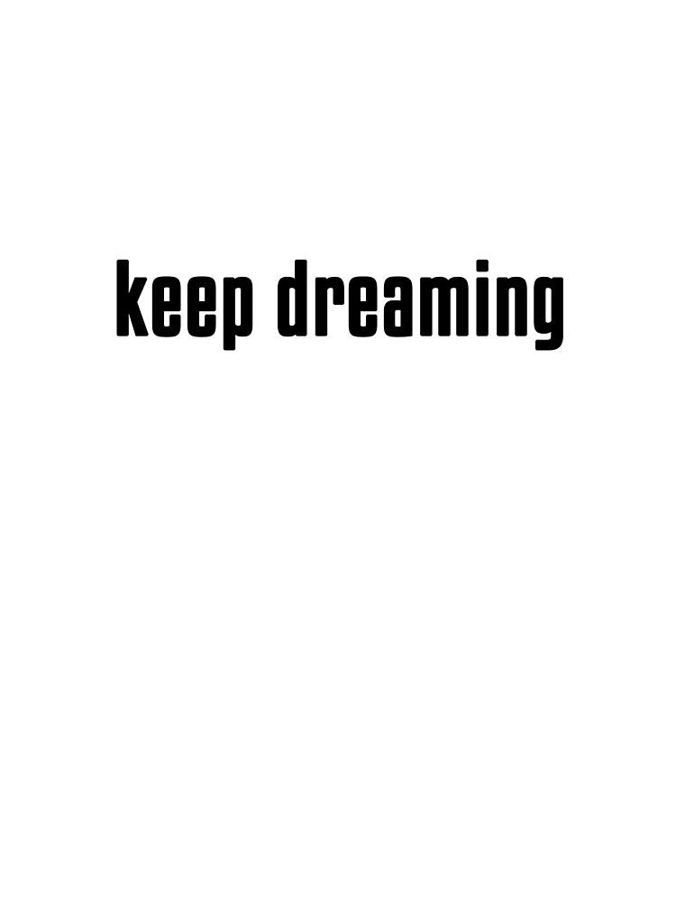 KEEP DREAMING by KIAF