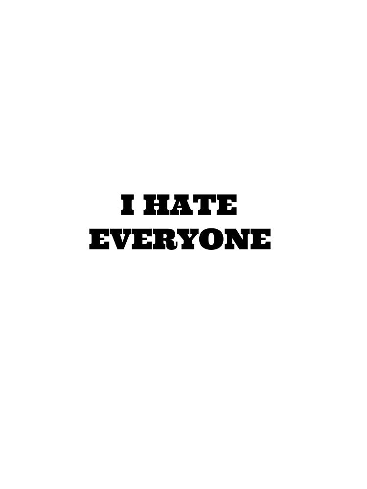 I hate everyone by HonneUmi