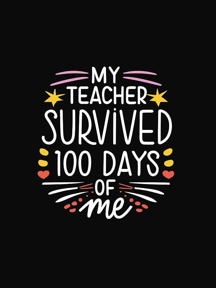 My Teacher Survived 100 Days of Me - Funny 100th Day of School by QuantaPixel