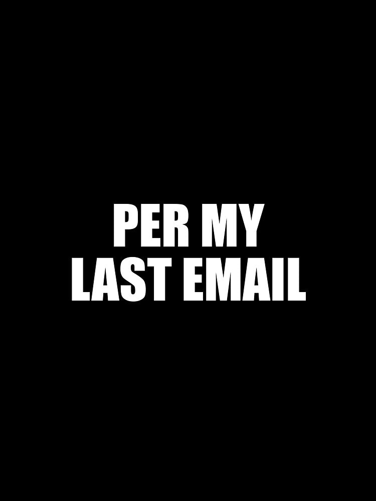 Per My Last Email - Funny Daily Worker Jokes by riczyeleanor