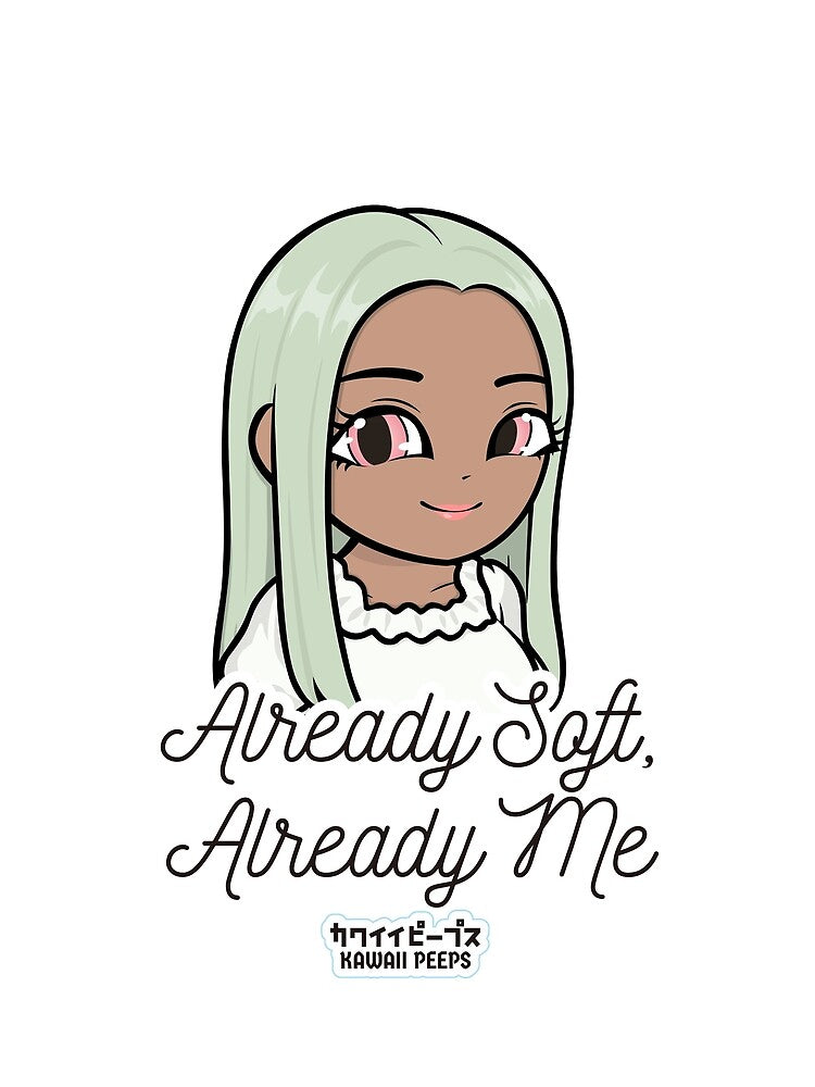 Pastel Power Crew Already Soft, Already Me – Pastel Kawaii Soft Girl Calm Self Care Quote Design by P-L-Sardines