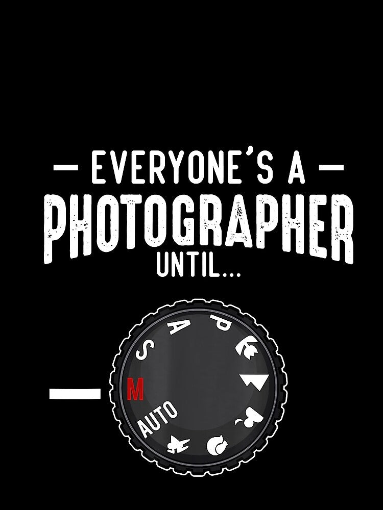 Photographer Until Manual Mode Funny Camera by TobyLewis1592