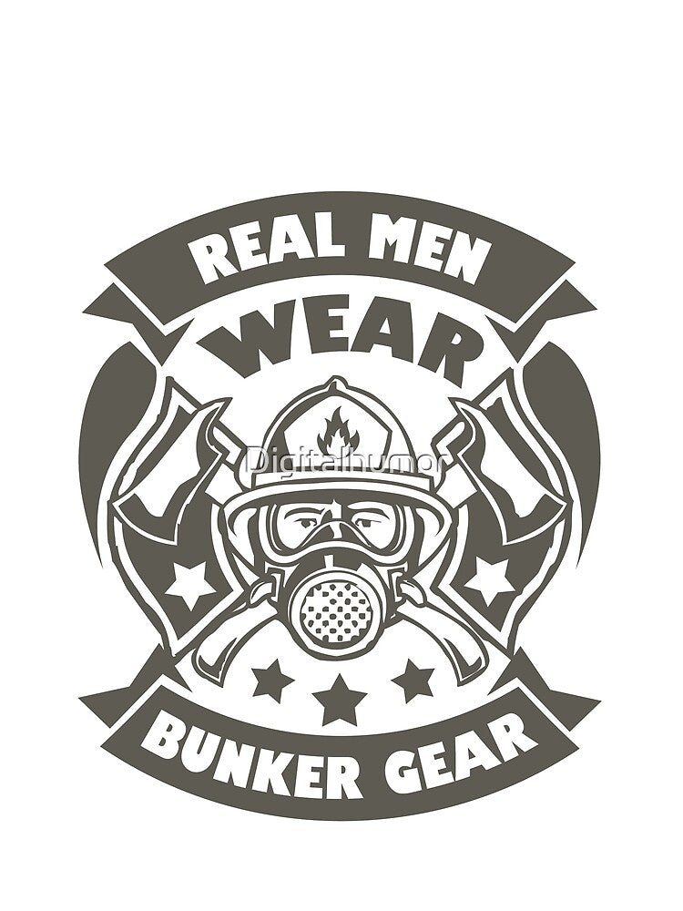Firefighter : Real Men Wear Bunker Gear by Digitalhumor